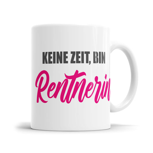 Keine Zeit bin Rentnerin - Spruch - Rente Tasse - Fulima