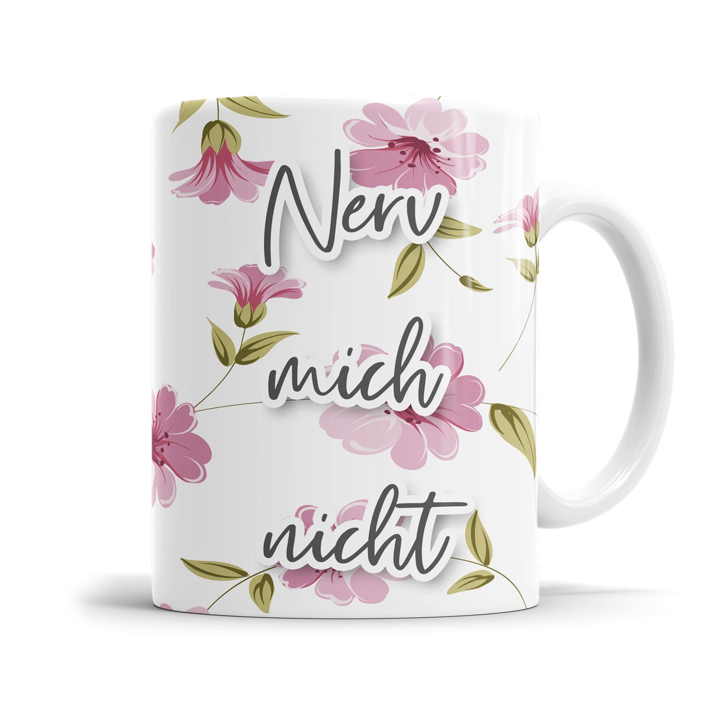 Nerv mich nicht Blumen freche Tasse mit Spruch
