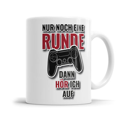 Gamer Tasse - Nur noch eine Runde dann hör ich auf