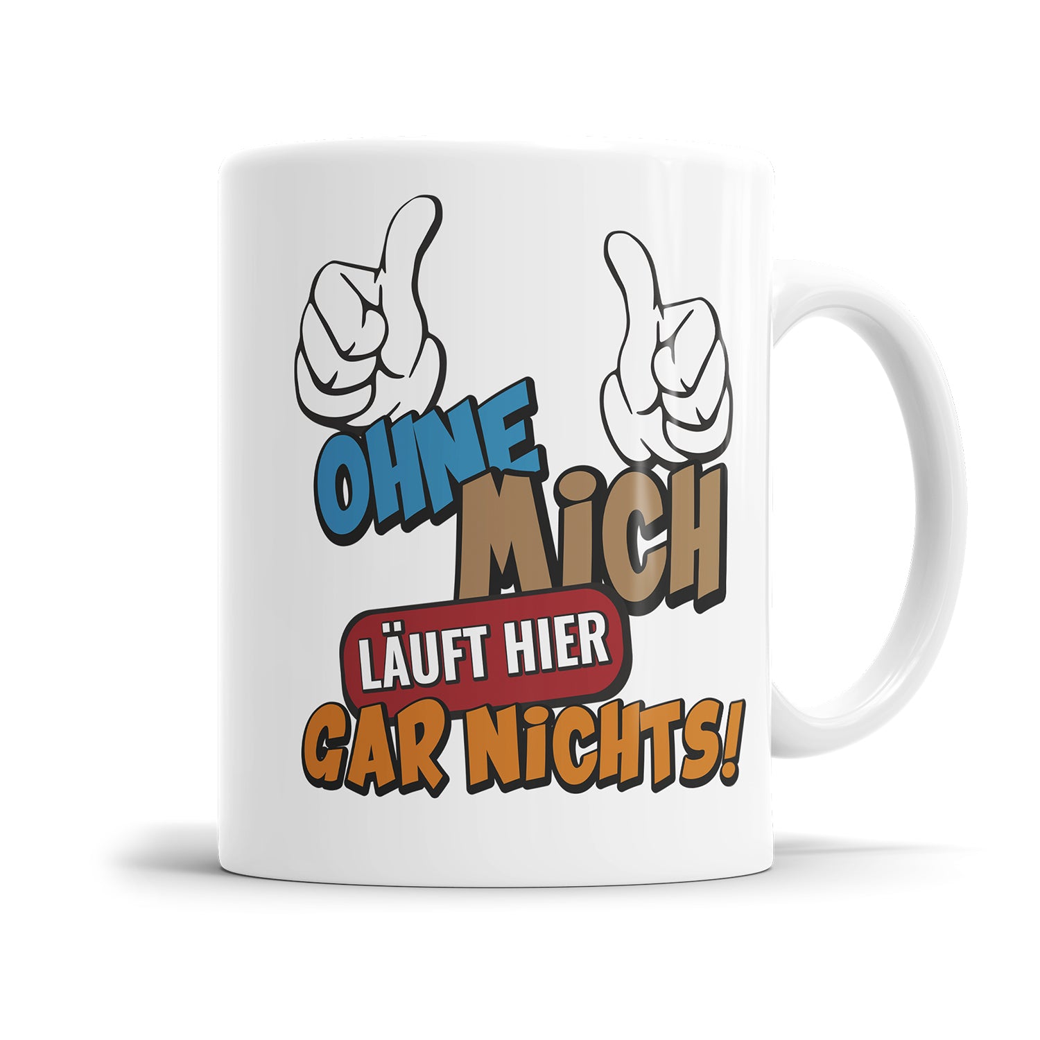 Lustige Sprüche Tasse – Ohne mich läuft hier gar nichts – Geschenkidee - Fulima