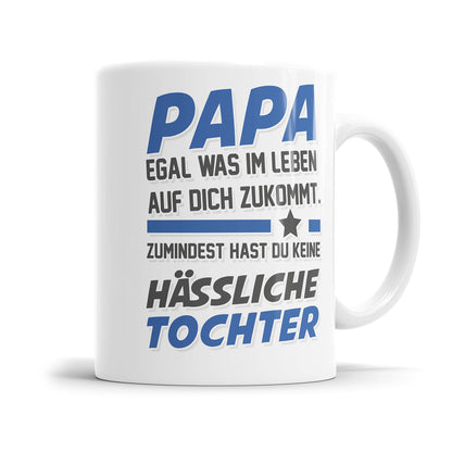 Papa egal was auf dich zukommt keine hässliche Tochter Papa Tasse