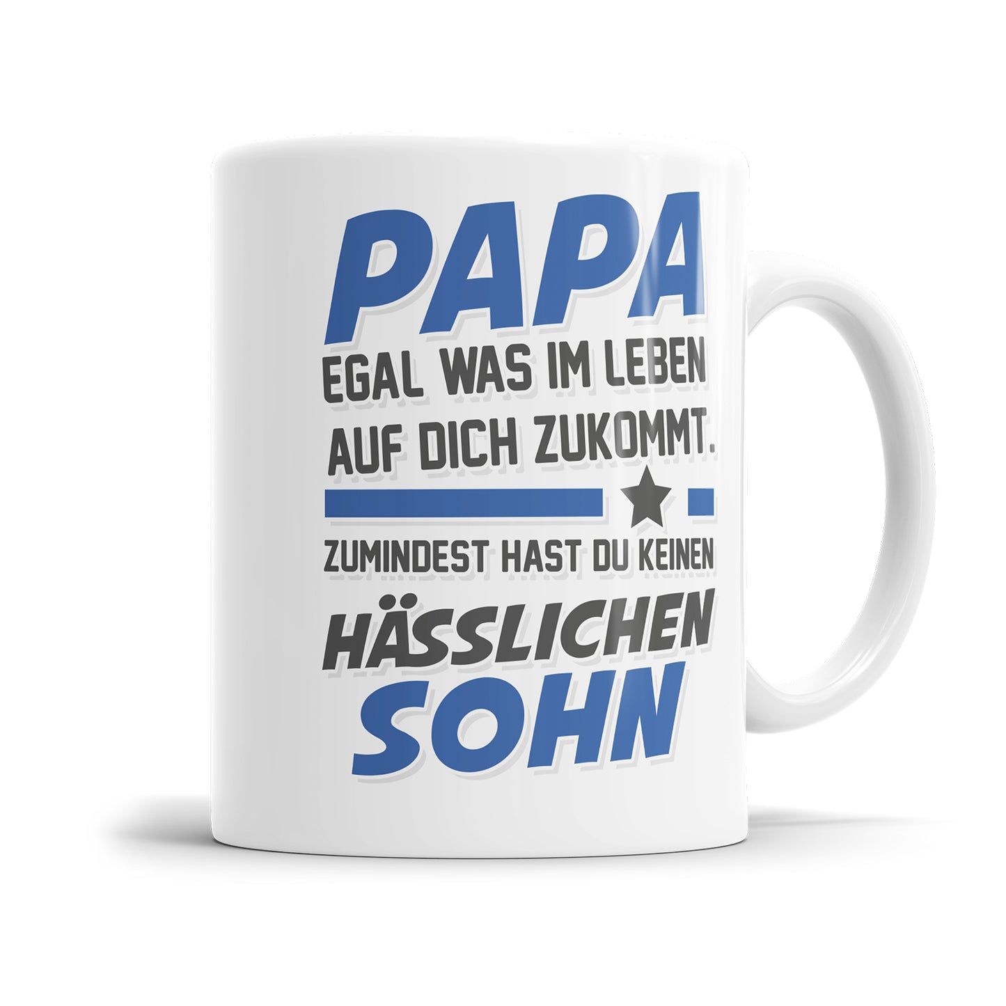 Papa egal was auf dich zukommt keinen hässlichen Sohn Papa Tasse