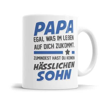 Papa egal was auf dich zukommt keinen hässlichen Sohn Papa Tasse