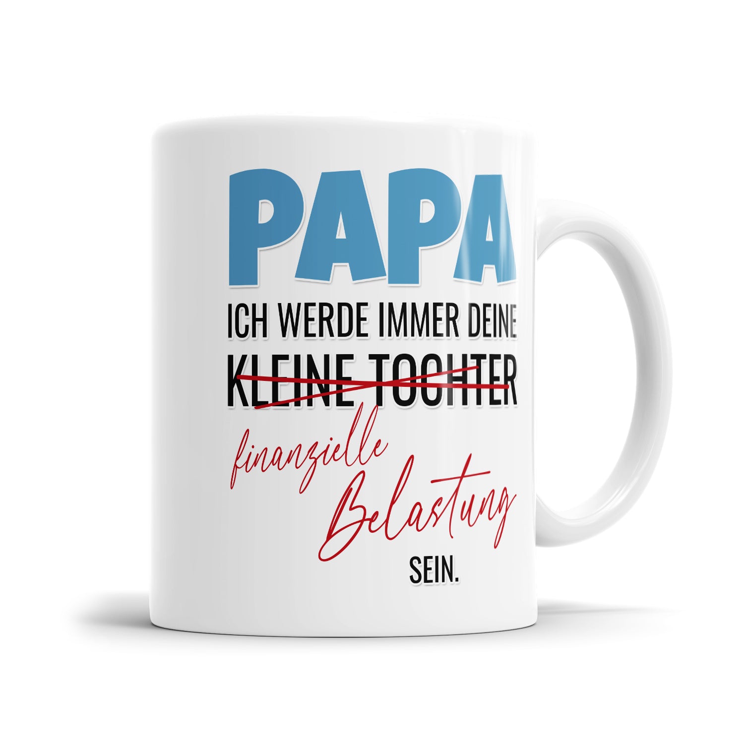 Papa ich werde immer deine finanzielle Belastung Tochter sein - Bester Papa Tasse - Fulima