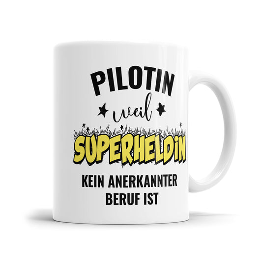 Pilotin weil Superheldin kein anerkannter Beruf ist Pilotin Tasse - Fulima