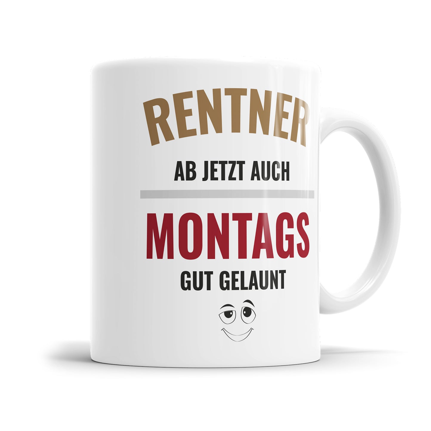 Rentner ab jetzt auch Montags gut gelaunt - Rente Tasse - Fulima