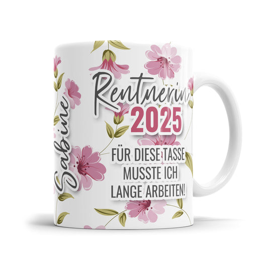 Rentnerin 2025 Blümchen für diese Tasse musste ich lange arbeiten - Rente Tasse - Fulima