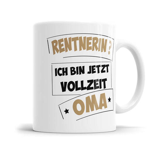 Tasse zur Rente - "Ich bin jetzt Vollzeit Oma" - Geschenkidee für Rentnerinnen - Fulima