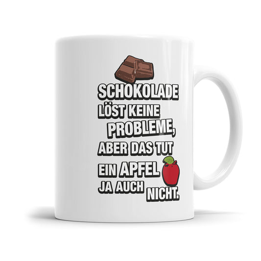 Tasse mit Spruch Schokolade löst keine Probleme aber das tut ein Apfel auch nicht