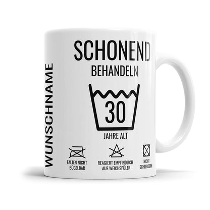 Schonend behandeln 30 Jahre Waschanleitung personalisiert mit Name 30 Geburtstag Tasse
