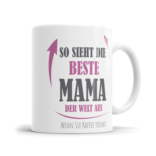 So sieht die beste Mama der Welt aus Kaffee trinkt - Beste Mama Tasse