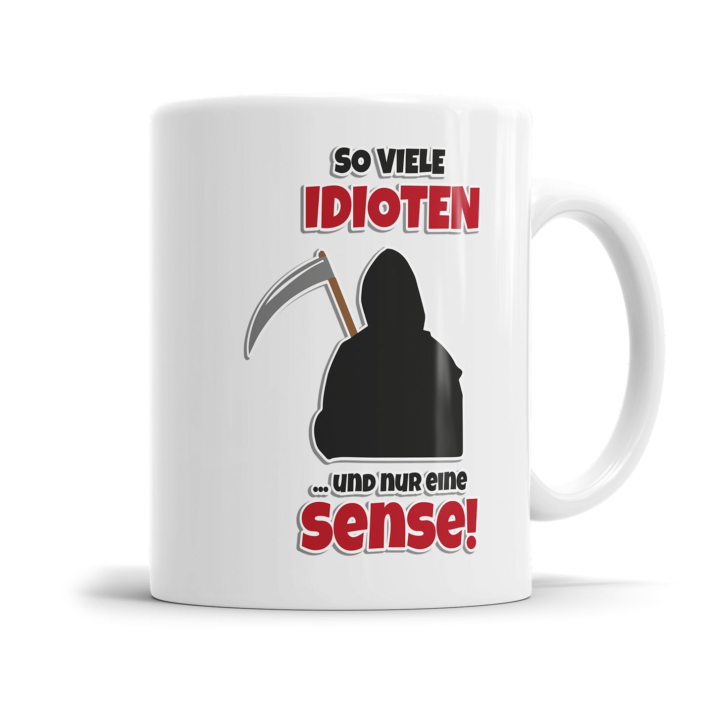 Lustige Sprüche Tasse - "So viele Idioten und nur eine Sense" - Humorvolles Geschenk - Fulima