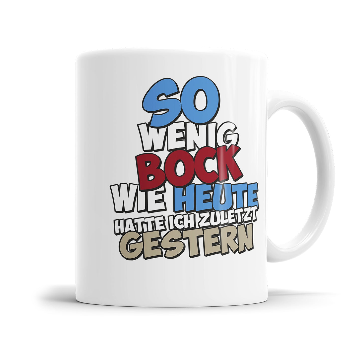 Tasse mit Spruch So wenig bock wie heute hatte ich zuletzt gestern