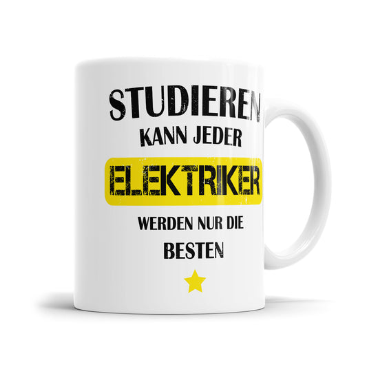 Studieren kann jeder Elektriker werden nur die besten - Tasse - Fulima