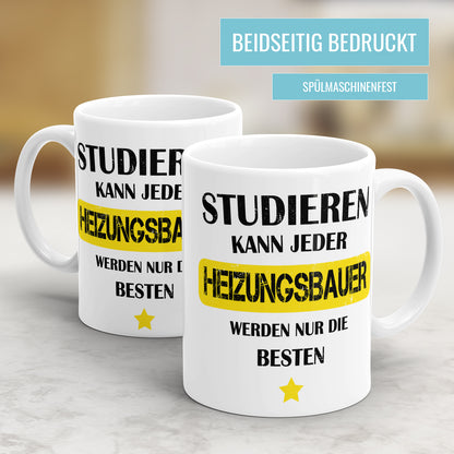 Studieren kann jeder Heizungsbauer werden nur die besten - Tasse - Fulima
