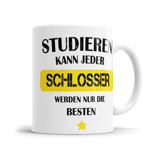 Studieren kann jeder Schlosser werden nur die besten - Tasse - Fulima