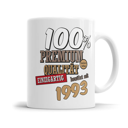 100 Prozent Premium Qualität Einzigartig bewährt seit 1993 Geburtstag Geschenk Tasse