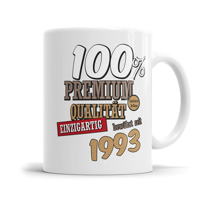 100 Prozent Premium Qualität Einzigartig bewährt seit 1993 Geburtstag Geschenk Tasse