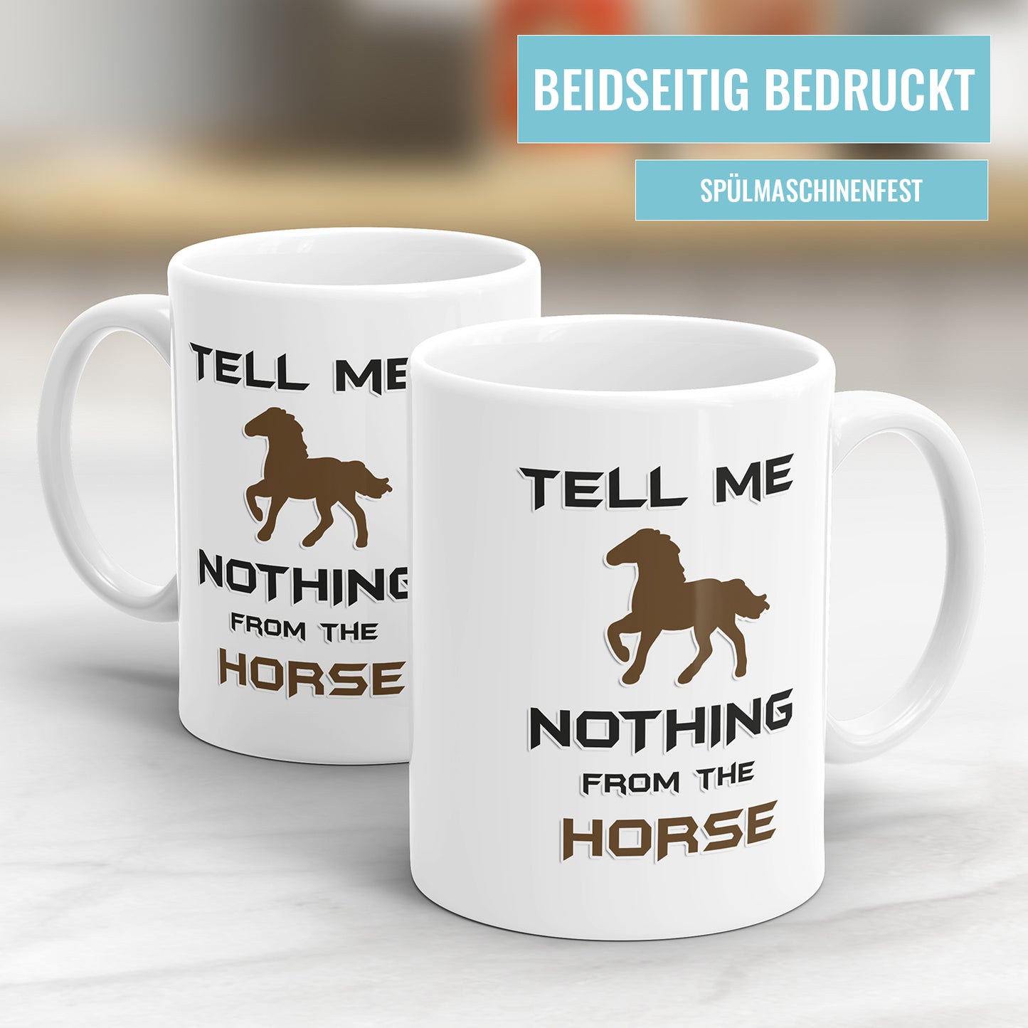 Tell me nothing from the Horse Tasse mit Spruch Denglish