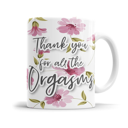 Thank you for all the Orgasms Blumen freche Tasse mit Spruch Fulima