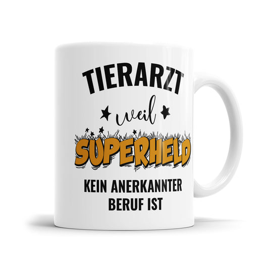 Tierarzt weil Superheld kein anerkannter Beruf ist Tierarzt Tasse - Fulima