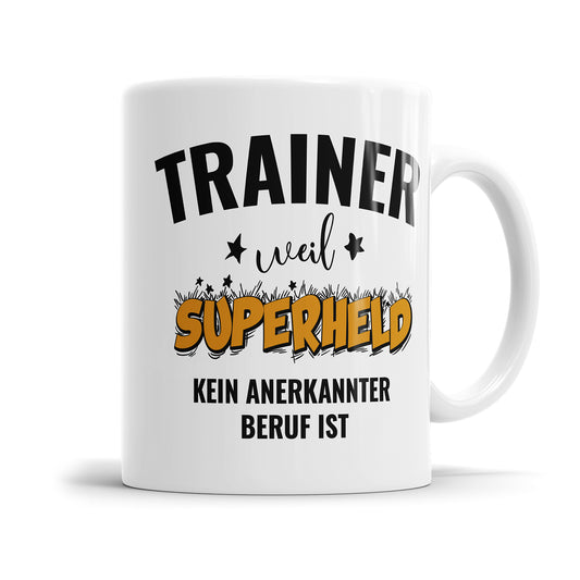Trainer Tasse - Trainer weil Superheld kein Anerkannter Beruf ist - Fulima