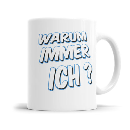Lustige Tasse mit Spruch - "Warum immer ich?" - Humorvolles Geschenk - Fulima