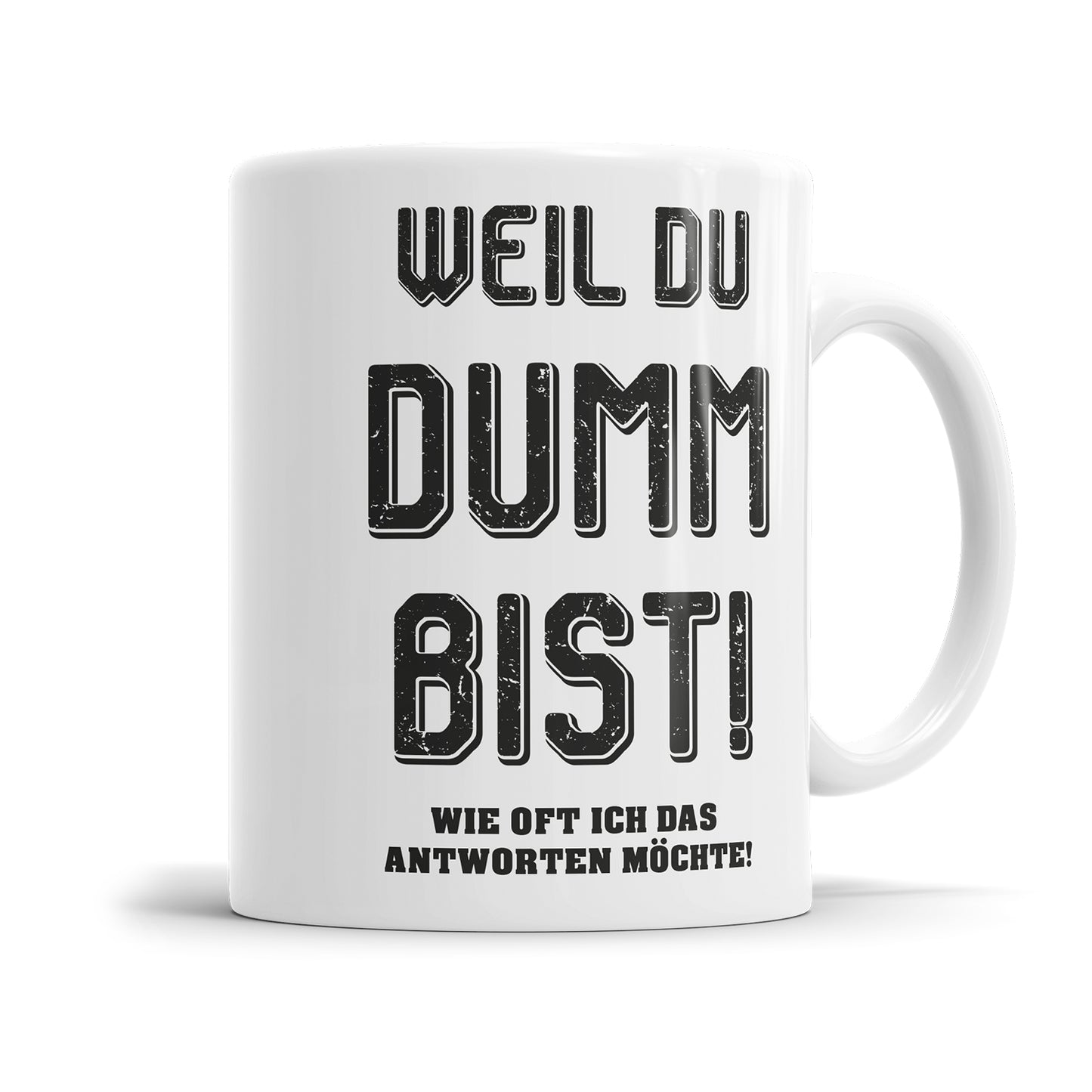 Lustige Tasse mit Spruch - Weil du dumm bist! - Perfektes Geschenk - Fulima