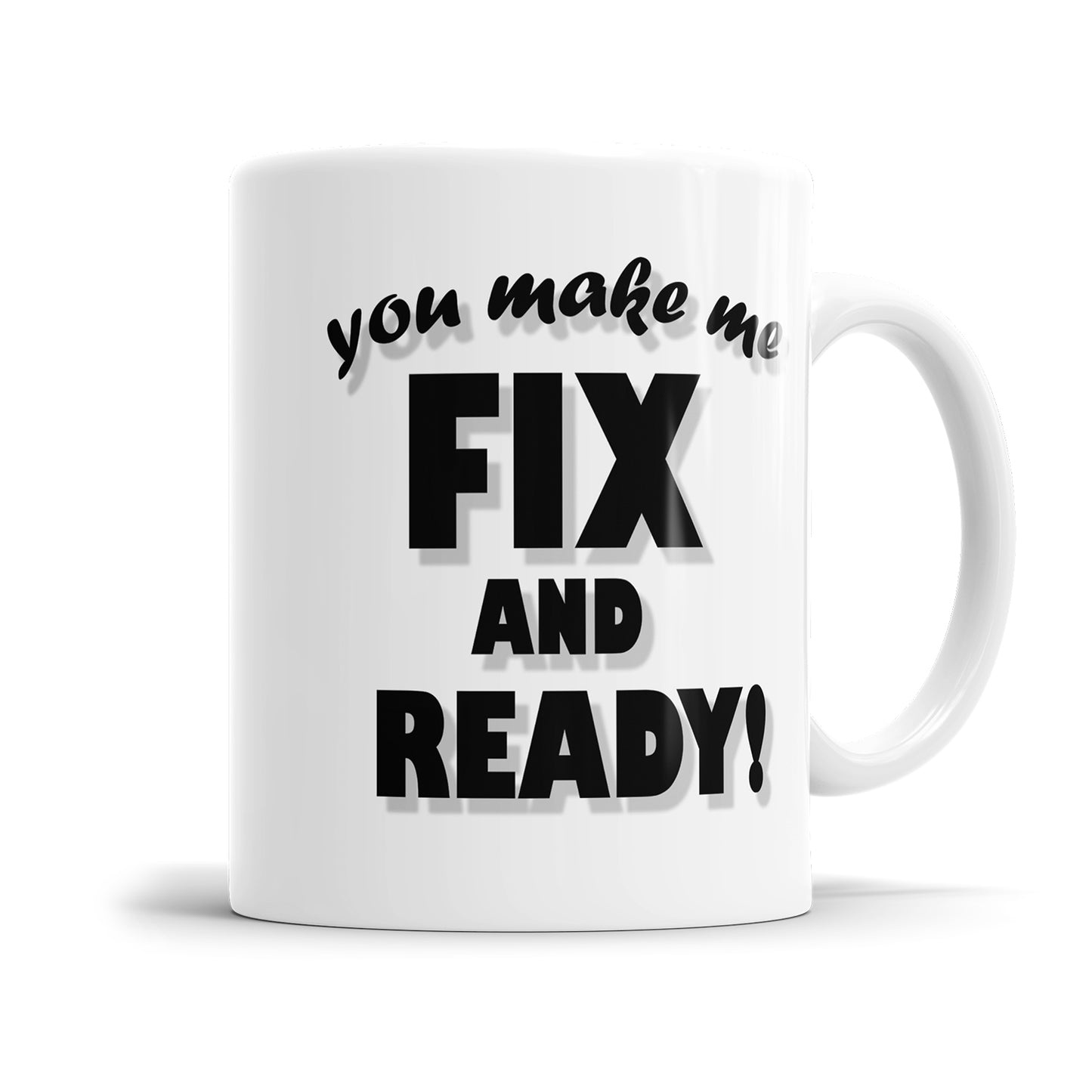 You Make me Fix And Ready Tasse mit Spruch Denglish Fulima