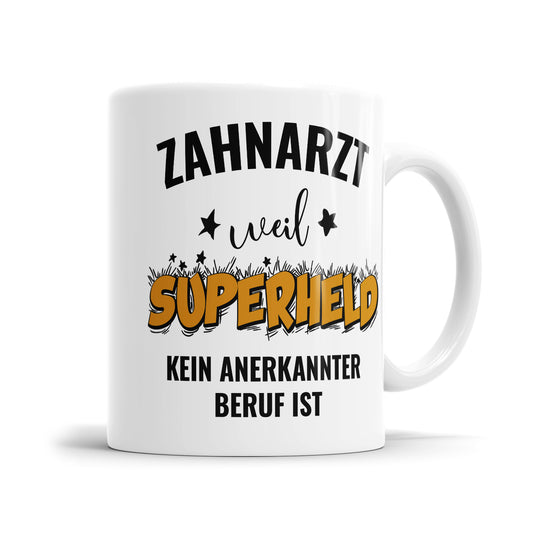 Zahnarzt weil Superheld kein anerkannter Beruf ist Zahnarzt Tasse Fulima