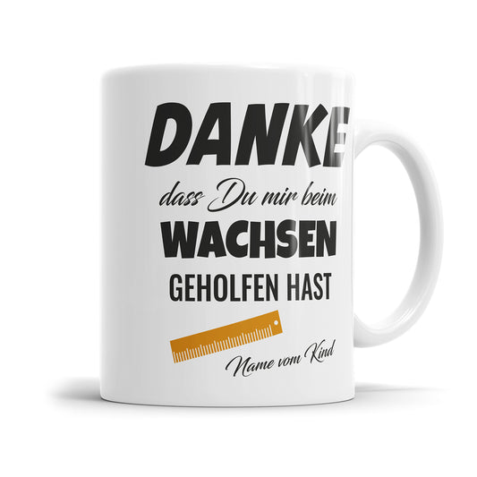 Danke dass du mir beim wachsen geholfen hast Lineal mit Namen - Erzieher Tasse - Fulima