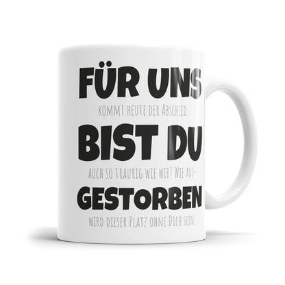 Für uns bist du gestorben - Tasse zum Abschied & Jobwechsel - Humorvolles Geschenk - Fulima