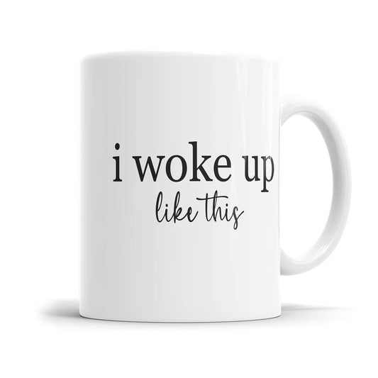 Sprüche Tasse – I Woke Up Like This – Lustige Morgenroutine Tasse - Fulima