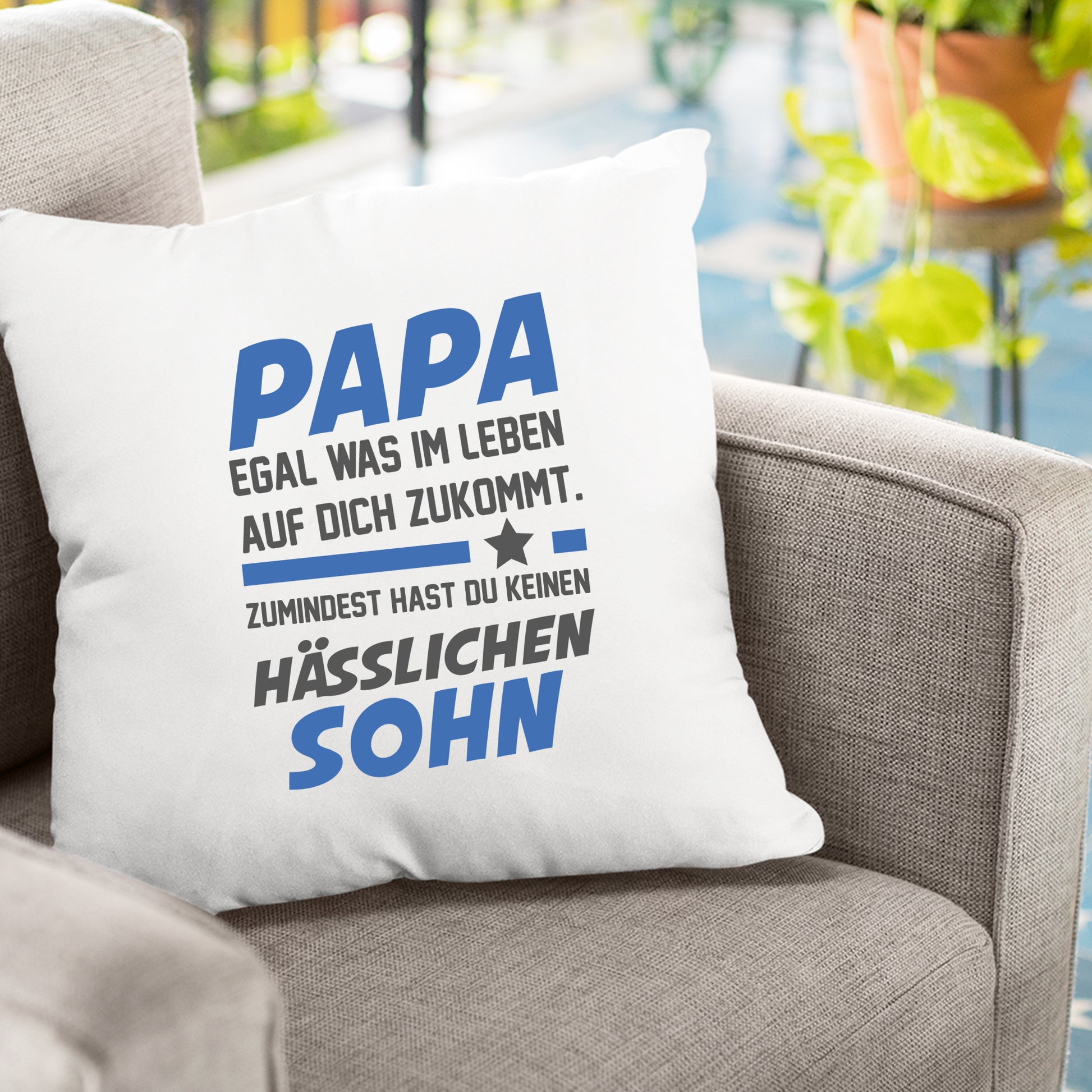 Papa Kissen - Egal was kommt - keinen hässlichen Sohn - Geschenk Papa - Fulima