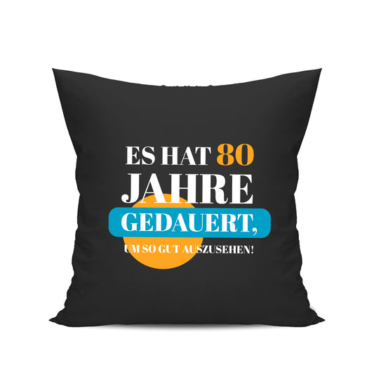 Es hat 80 Jahre gedauert um so gut auszusehen - Geburtstag Kissen Schwarz - Fulima