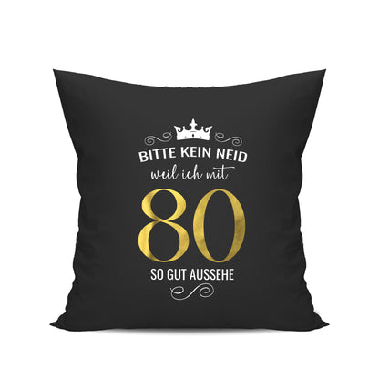 Bitte kein Neid weil ich mit 80 so gut aussehe - Krone - Geburtstag Kissen Schwarz - Fulima