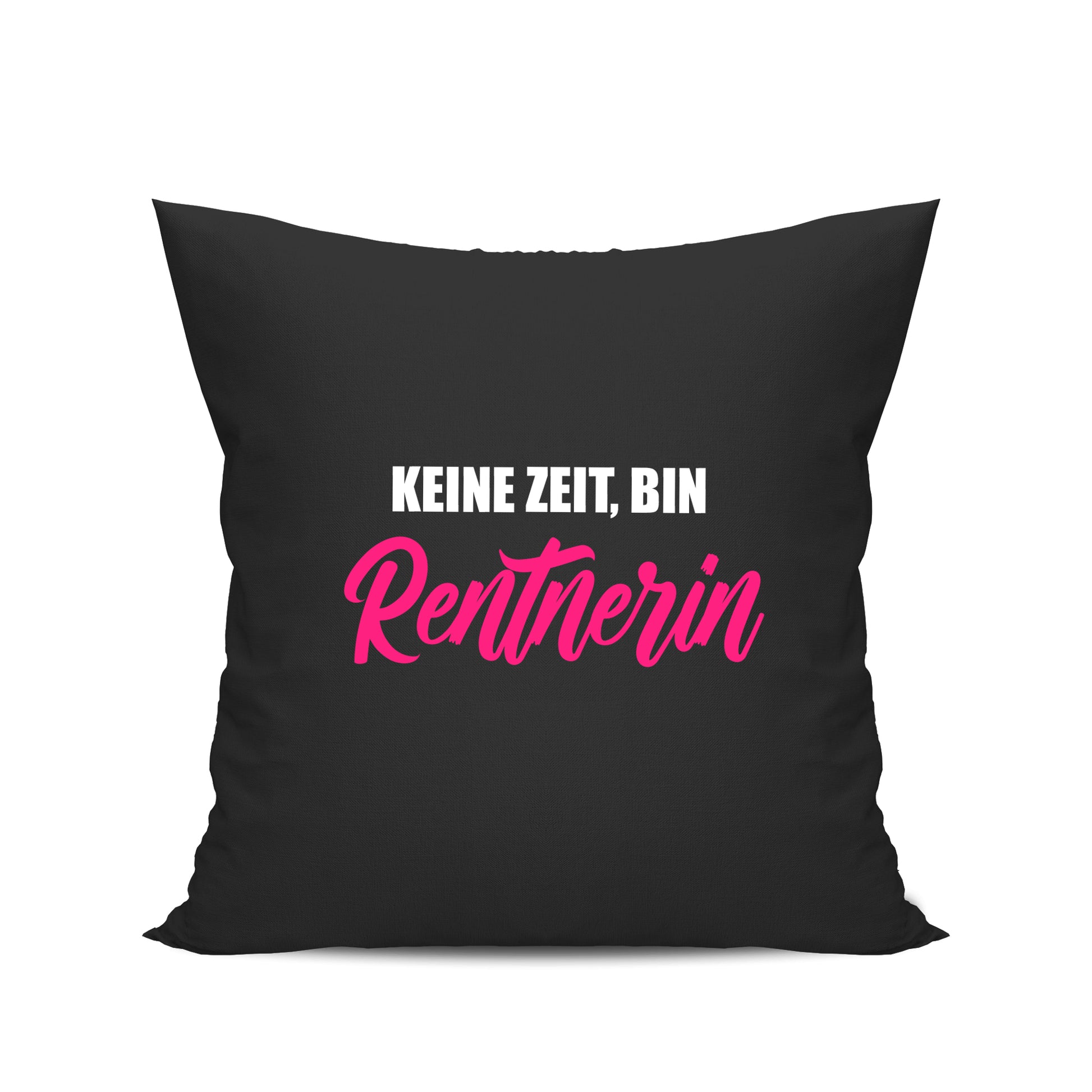 Ruhestand Kissen - Keine Zeit bin Rentnerin - Spruch - Rente Geschenk Schwarz - Fulima