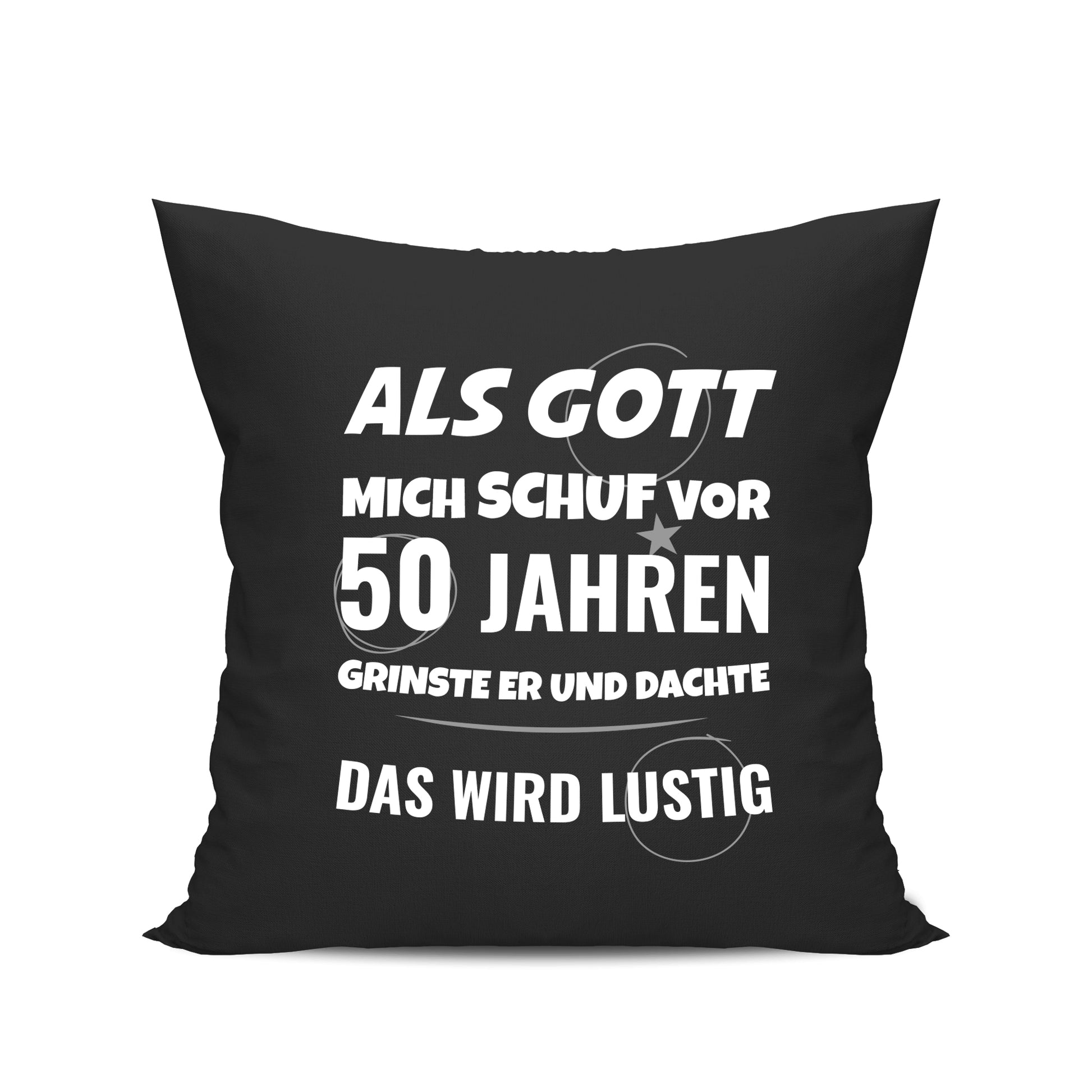 Als Gott mich schuf vor 50 Jahren grinste er und dachte das wird lustig - Geburtstag Kissen Schwarz - Fulima