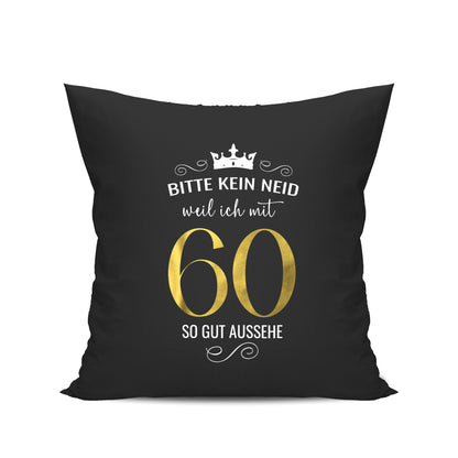 Bitte kein Neid weil ich mit 60 so gut aussehe - Krone - Geburtstag Kissen Schwarz - Fulima