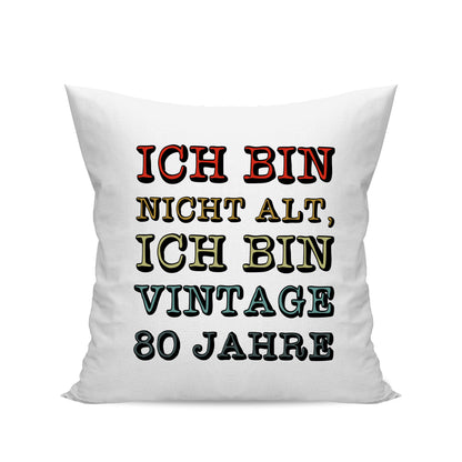 Ich bin nicht alt ich bin Vintage 80 Jahre - Geburtstag Kissen Weiß - Fulima