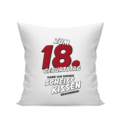 Zum 18. Geburtstag habe ich dieses scheiss Kissen bekommen - Geburtstag Kissen Weiß - Fulima