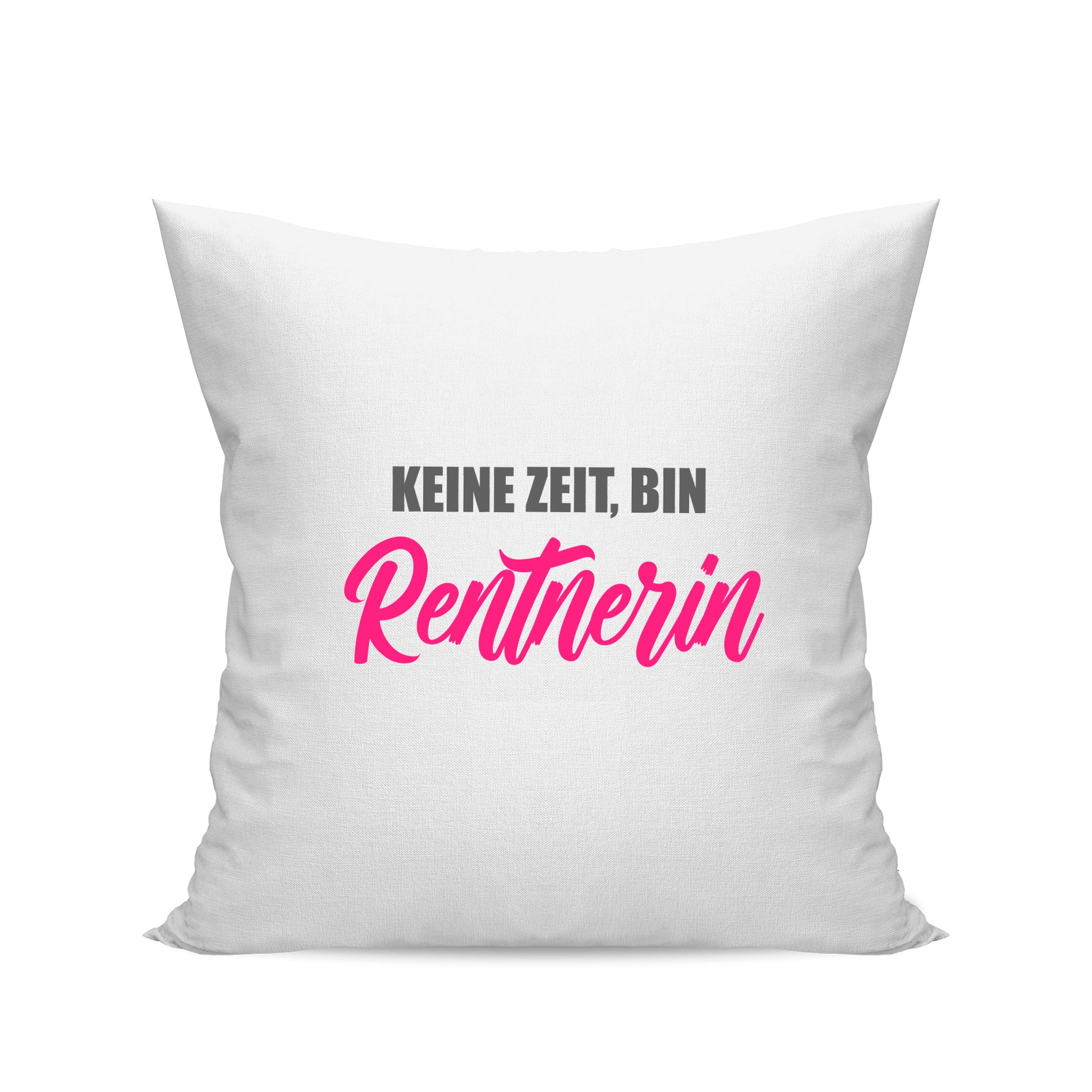 Ruhestand Kissen - Keine Zeit bin Rentnerin - Spruch - Rente Geschenk Weiß - Fulima