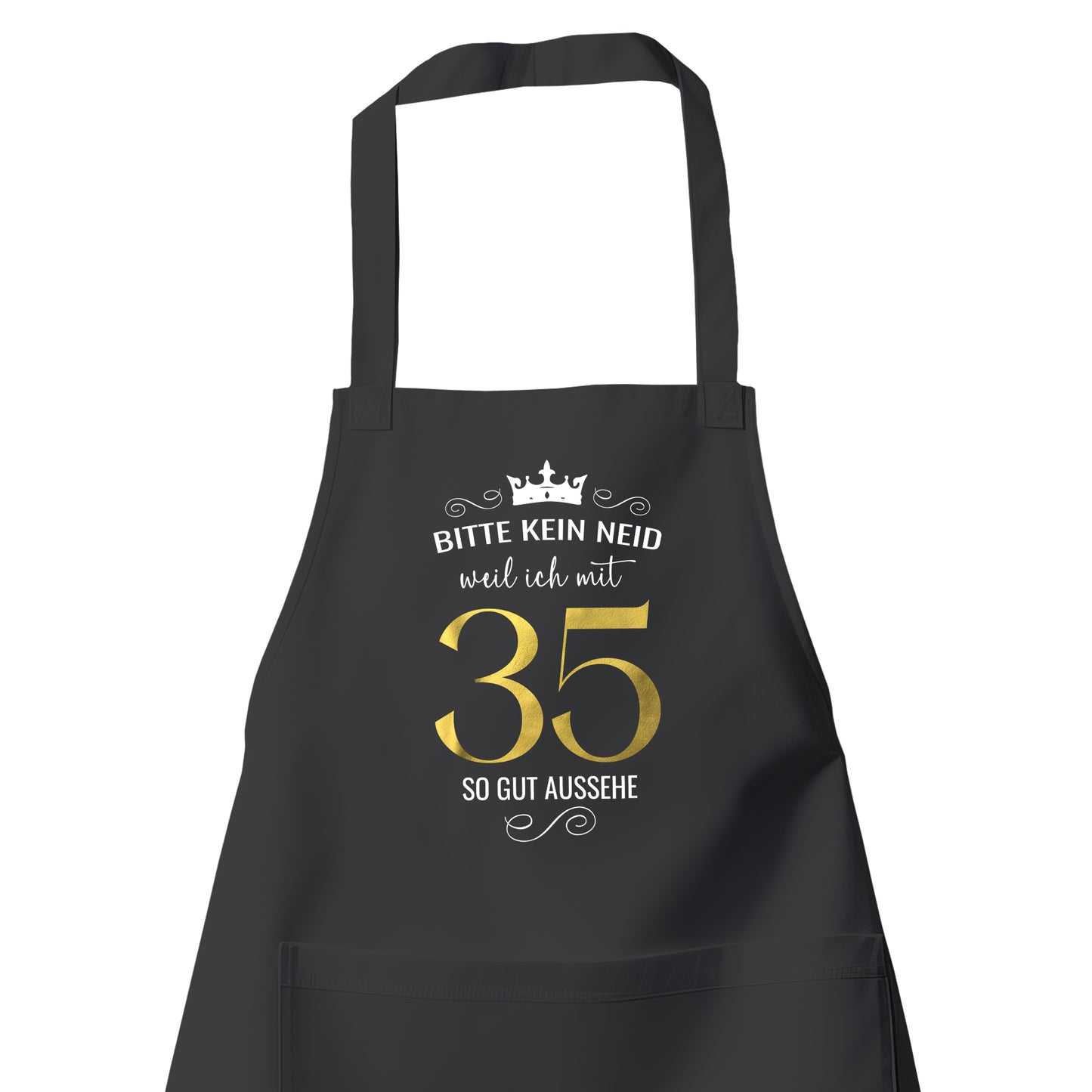 Bitte kein Neid weil ich mit 35 so gut aussehe - Krone - Geburtstag Schürze Schwarz - Fulima