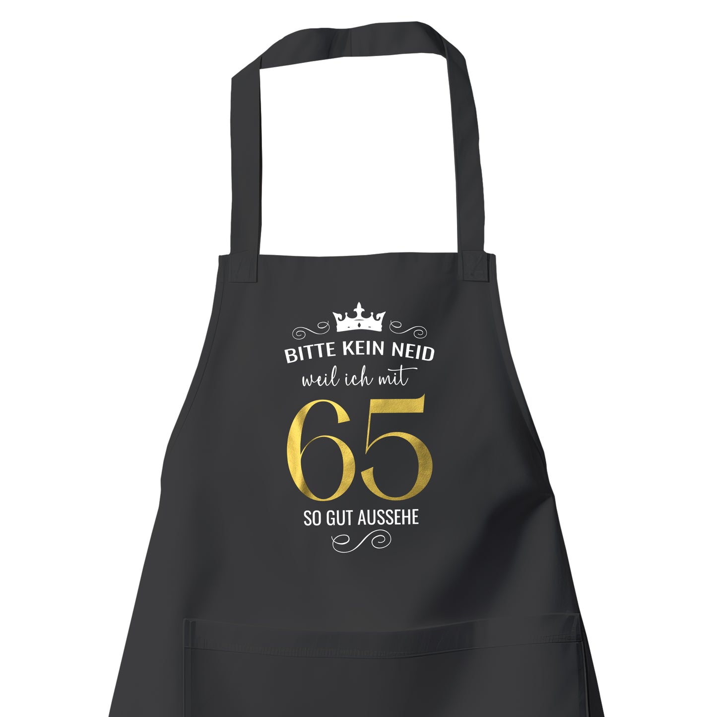 Bitte kein Neid weil ich mit 65 so gut aussehe - Krone - Geburtstag Schürze Schwarz - Fulima