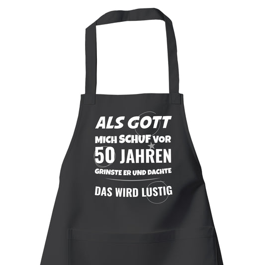 Als Gott mich schuf vor 50 Jahren grinste er und dachte das wird lustig - Schürze Schwarz - Fulima