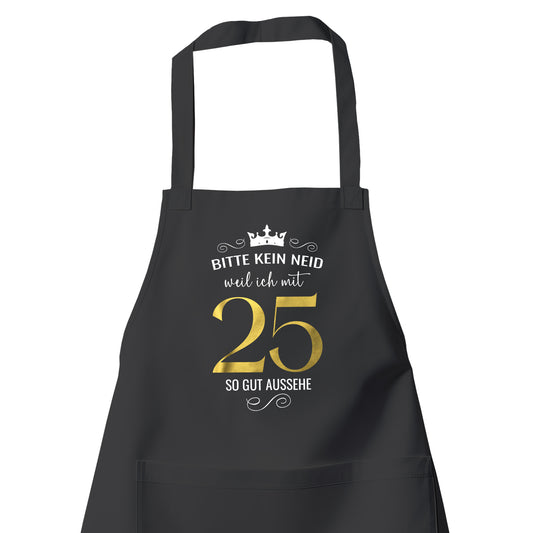 Bitte kein Neid weil ich mit 25 so gut aussehe - Krone - Geburtstag Schürze Schwarz - Fulima