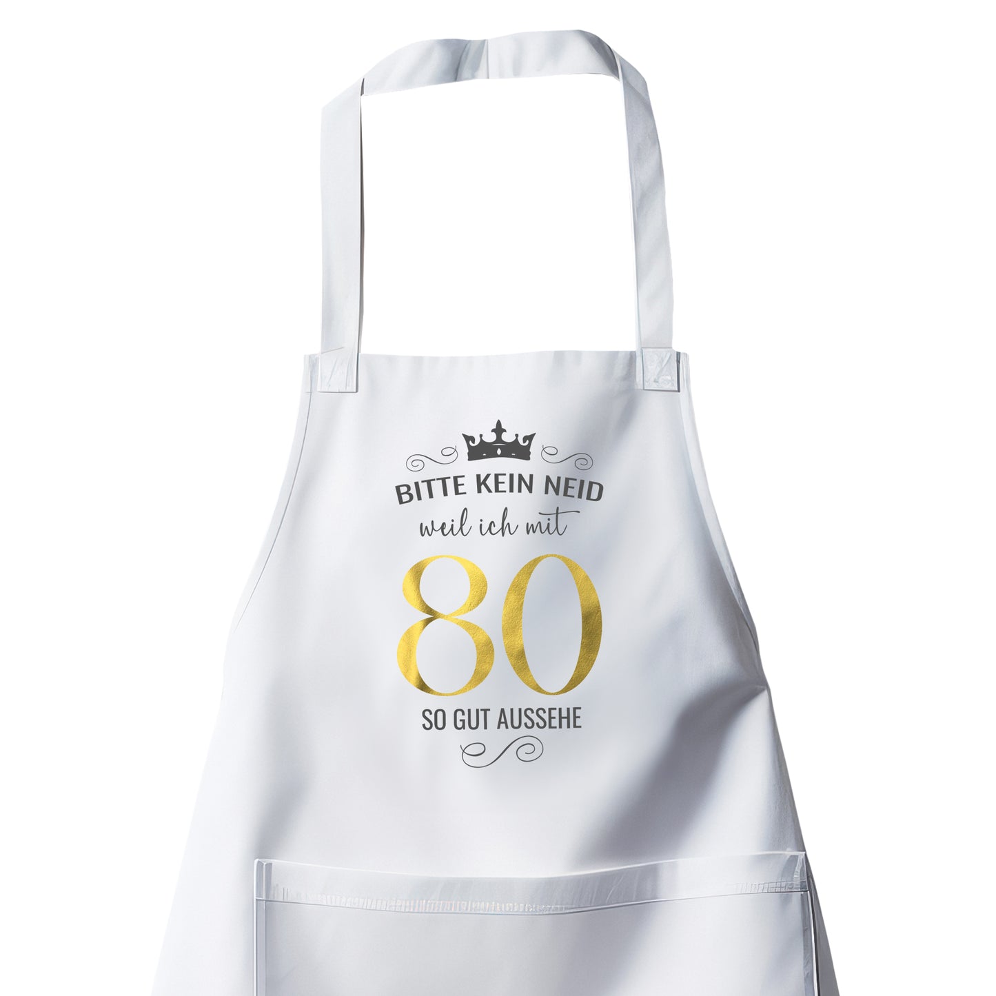 Bitte kein Neid weil ich mit 80 so gut aussehe - Krone - Geburtstag Schürze Weiß - Fulima