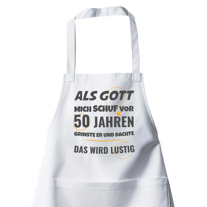 Als Gott mich schuf vor 50 Jahren grinste er und dachte das wird lustig - Schürze Weiß - Fulima