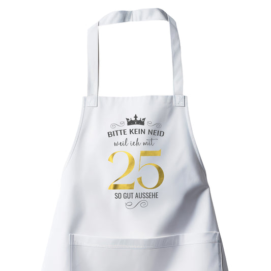 Bitte kein Neid weil ich mit 25 so gut aussehe - Krone - Geburtstag Schürze Weiß - Fulima