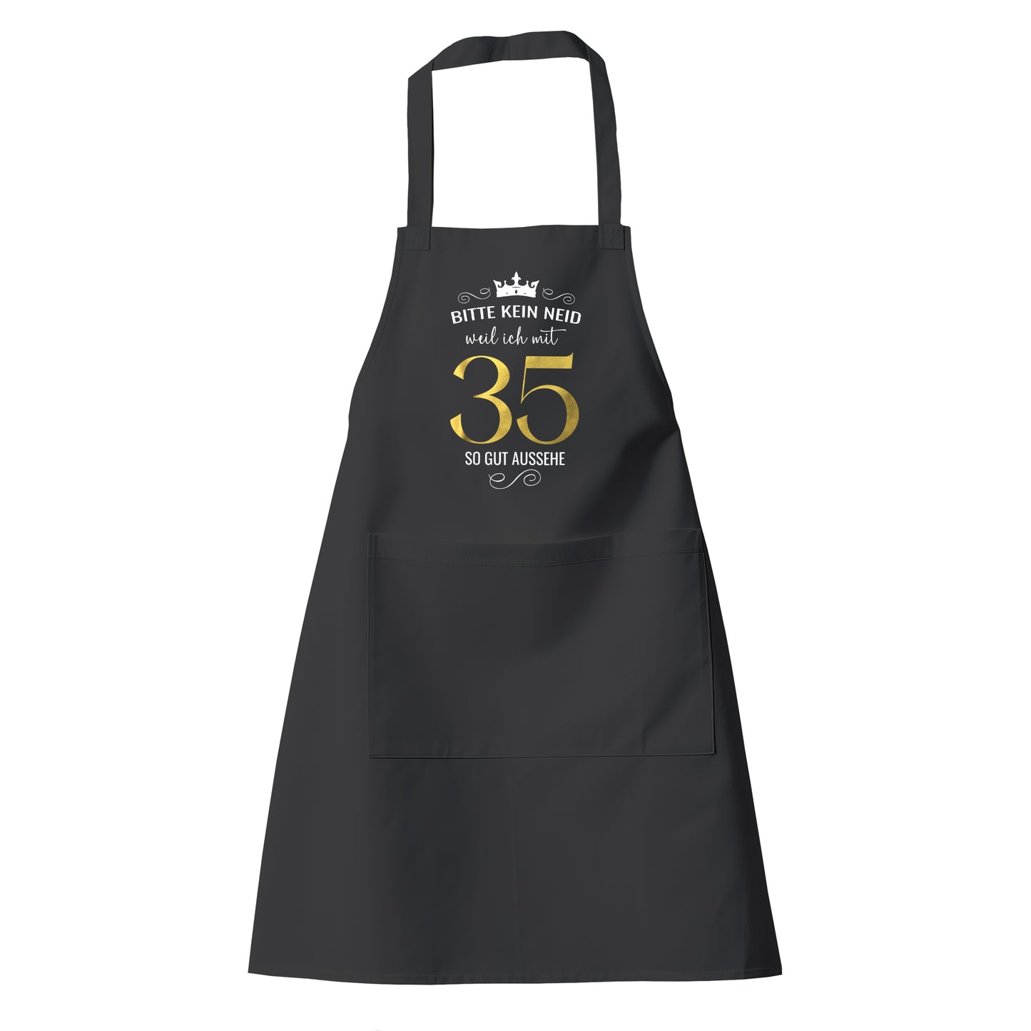 Bitte kein Neid weil ich mit 35 so gut aussehe - Krone - Geburtstag Schürze - Fulima